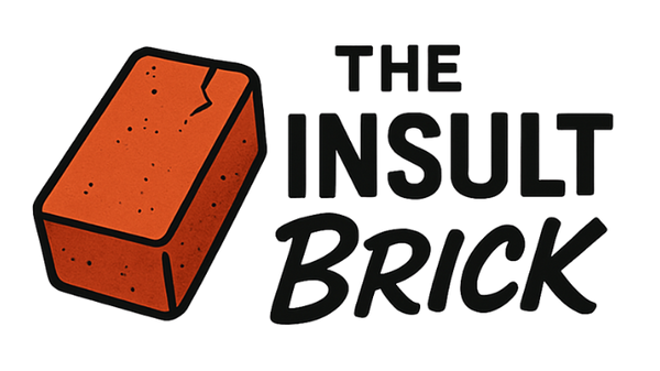 The Insult Brick™